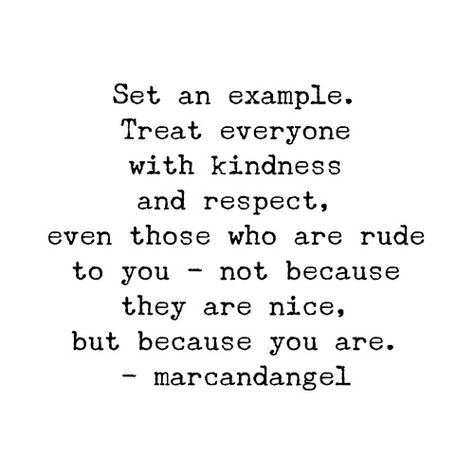 9. Treat Others Quotes, Treat People Quotes, 15th Quotes, Confidence Quotes, Kindness Quotes, Comparing Yourself To Others, Treat People, Treat People With Kindness, People Quotes