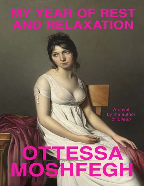 My Year of Rest and Relaxation - Google Drive Year Of Rest And Relaxation, 100 Best Books, Best Book Covers, My Year, Rest And Relaxation, Under The Influence, The New Yorker, New Yorker, Book Lists