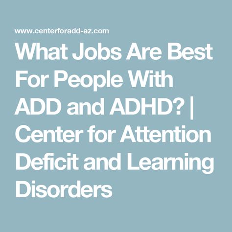 What Jobs Are Best For People With ADD and ADHD? | Center for Attention Deficit and Learning Disorders Attention Deficit In Adults, Attention Disorder, Cognitive Decline, Learning Disorder, Medical Jobs, Hashimotos Disease, Channeling Energy, Jobs For Women, Creative Jobs