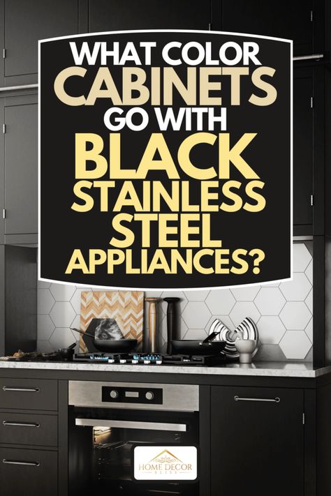 What Color Cabinets Go With Black Stainless Steel Appliances? - Home Decor Bliss Kitchen Cabinets With Black Appliances, Slate Appliances Kitchen, White Cabinets Black Appliances, Samsung Black Stainless, Best Kitchen Cabinet Paint, Color Cabinets, Cabinet Color Ideas, Black Fridges, Black Stainless Steel Appliances