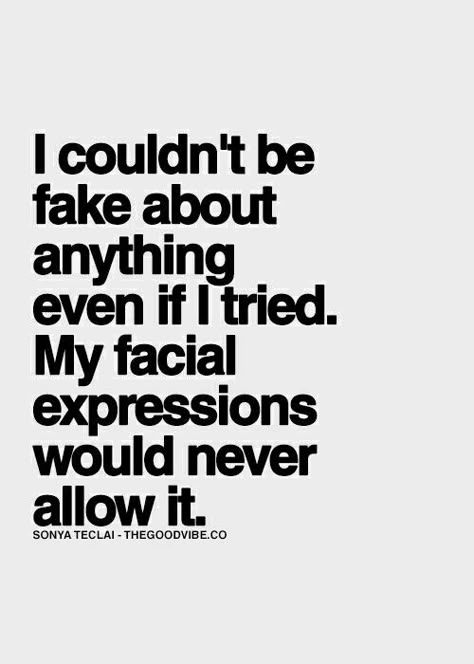 I swear I'm the realest person you're ever gonna meet. (sometimes I feel like I'm the only one in this crazy messed up world) What you see, Is what you get. ;) Inspirational Quotes Pictures, Myers Briggs, Visual Statements, E Card, Facial Expressions, Infp, Infj, A Quote, The Words