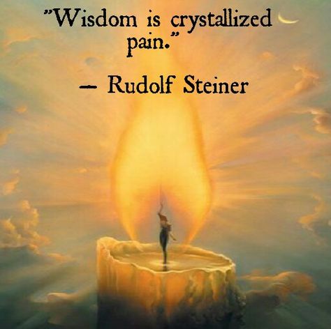 Wisdom is crystallized pain... ~ Rudolf Steiner Rudolph Steiner Quotes, Rudolf Steiner Quotes, Steiner Quotes, Rudolph Steiner, Words Wisdom, To Be Human, Be Human, Waldorf Education, Rudolf Steiner