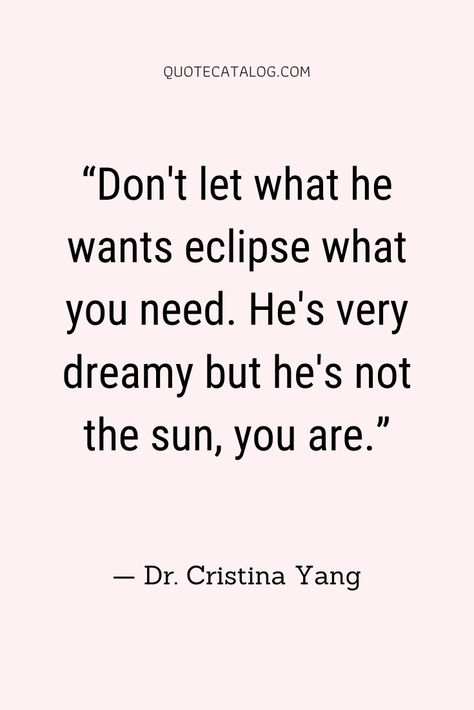 He's Not The Sun You Are, Christina Yang Quotes, Greys Anatomy Love Quotes, Cristina Yang Quotes, Uncertainty Quotes, Greys Anatomy Quotes, Greys Quotes, Meredith Grey Quotes, Mysterious Quotes