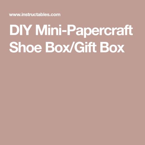 DIY Mini-Papercraft Shoe Box/Gift Box Cards Packaging, Scoring Tool, Tiny Gifts, Gift Card Boxes, The Company Store, Holiday Time, Mechanical Pencils, Box Gift, Colored Paper