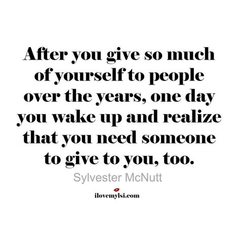 . Sylvester Mcnutt, Relationships Quotes, Need Someone, A Quote, Lessons Learned, Note To Self, True Words, Be Yourself Quotes, Meaningful Quotes