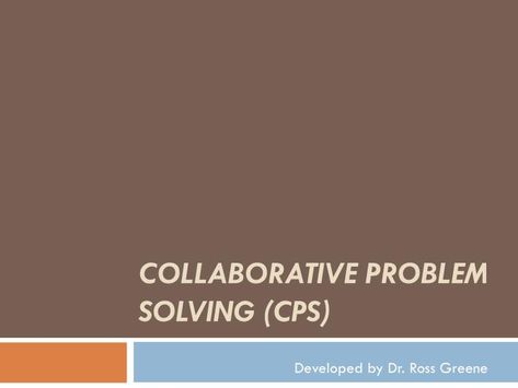 Collaborative Problem Solving (CPS).  Developed by Dr. Ross Greene.  Session Highlights.  Philosophy of the CPS model  Basic steps  Video clips- CPS in action  Opportunities to practice.  Common Points of View.  “He just want the attention”   “She is making bad choices” Collaborative Problem Solving, Ross Greene Cps, Making Bad Choices, Reflective Listening, Job Corps, Positive Behavior Support, Behavior Plans, Reading Task Cards, Conscious Discipline