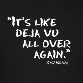 Deja Vu Aesthetic, Deja Vu Quotes, Yogi Berra Quotes, Yogi Quotes, Karaoke Bar, Future Quotes, Yogi Berra, Baseball Quotes, Sunshine Quotes