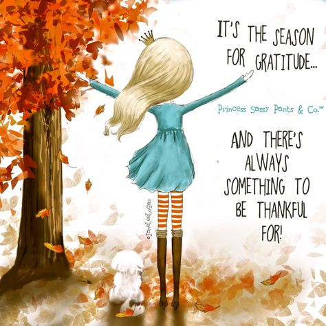 The season for gratitude... Princess Sassy Pants, Sassy Pants Quotes, November Quotes, Sassy Pants, Autumn Quotes, Attitude Of Gratitude, Sassy Quotes, Gratitude Quotes, Daily Bible Verse