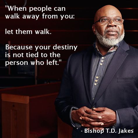 QUOTE] “Let them walk” by Bishop T.D. Jakes | musings and mishaps ... Td Jakes Quotes Motivation, Td Jakes Quotes, Steven Furtick Quotes, Believe In Yourself Quotes, Faith Is The Substance, Steven Furtick, Faith Walk, Encouraging Scripture, Blessed Life