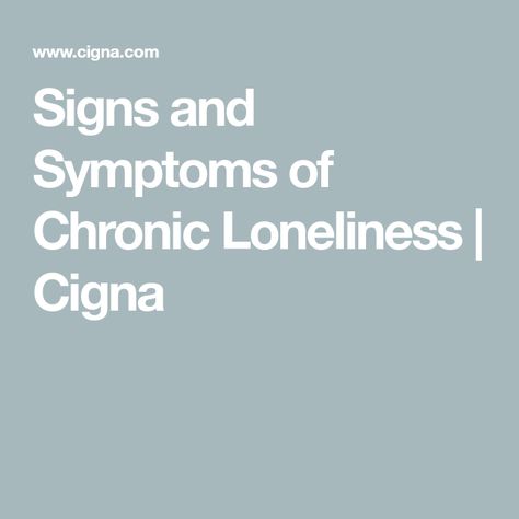 Signs and Symptoms of Chronic Loneliness | Cigna Chronic Loneliness, Buy Health Insurance, High Cortisol, Feeling Of Loneliness, Dental Insurance, Cortisol Levels, Medical News, Psychology Today, Improve Sleep