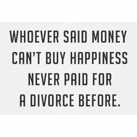 Divorce Memes, Divorce Celebration, Funny Quotes For Women, Lol So True, Divorce Quotes Funny, Money Cant Buy Happiness, Quotes For Women, Divorce Humor, Divorce Quotes