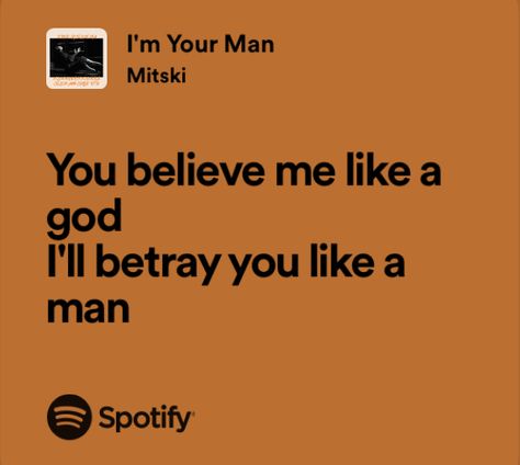 The First To Betray Me Was A God, Me As Lyrics, Im Your Man Mitski, Me As A Song, Mitski Song Lyrics, Lyrics Relatable, Mitski Lyrics, God Of Music, Funny Lyrics