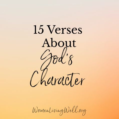 Characteristics Of God Scriptures, Character Of God Bible Study, Who God Is Scriptures, Character Of God Scriptures, Gods Character Scriptures, The Character Of God, God Poems, Characteristics Of God, Verses For Wedding