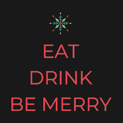 Check out this awesome 'Eat+drink+be+merry' design on @TeePublic! Music Humor, Sports Anime, Be Merry, Kids Stickers, Tank Top Hoodie, Black Fits, Christmas Humor, Fitness Fashion, Pop Culture