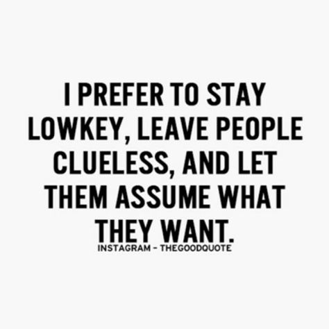 Stay low key :) Laying Low Quotes, Low Key Quotes, Wiseman Quotes, Head Quotes, Leo Queen, Stay Low Key, Flirting Tips For Guys, Wonderful Quotes, Key Quotes