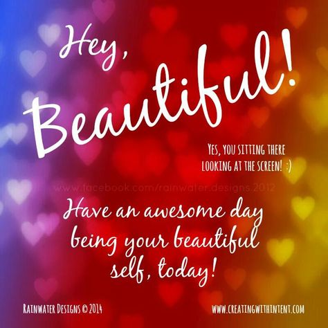 Hey Beautiful ~ have an awesome day being your beautiful self today Emotional Image, Good Morning Quotes Friendship, Good Morning For Him, Have An Awesome Day, Good Morning Quotes For Him, Emotional Photos, Morning Quotes For Him, Hey Beautiful, Morning Love Quotes