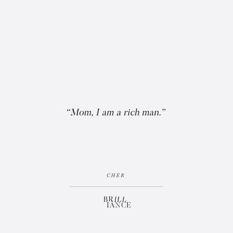 “Mom, I am a rich man.” – Cher I Am A Rich Man, Collage Pics, Man Tattoo, Rich Women, Words Of Affirmation, Men Quotes, Aesthetic Women, Rich Kids, Happy Words