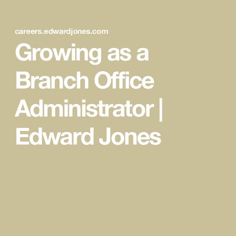 Growing as a Branch Office Administrator | Edward Jones Edward Jones Office, Office Administrator, Edward Jones, Office Administration, Human Rights Campaign, Great Place To Work, Hiring Process, Training Tops, Unique Business