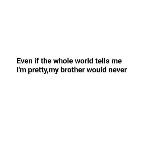 Brothers Funny Quotes, Funny Quotes For Brother From Sister, Brother Sister Quotes Funny Jokes, Siblings Quotes Funny, Brother Sister Captions Instagram Funny, Funny Quotes For Brother, Funny Sibling Quotes, Quotes For Siblings, Brother Quotes From Sister