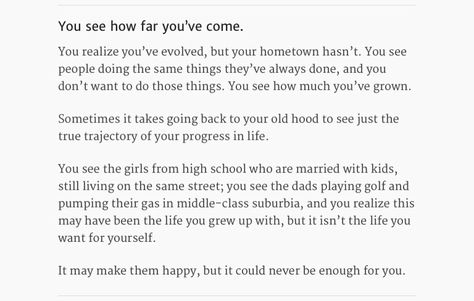 On moving away from your hometown and changing. Moving And Starting Over Quotes, Home Is Not Home Anymore Quotes, Moving Somewhere New Quotes, Moving Out Of Your Hometown, Leaving Your Hometown, Leave Your Hometown, Move Out Of Your Hometown Quotes, Moving From Your Hometown Quotes, Moving Out Of Your Home Town Quotes