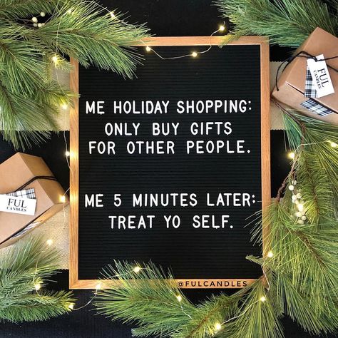 Me holiday shopping: only buy gifts for other people. Me 5 minutes later: TREAT YO SELF. . . Pic by: @fulcandles // funny letterboard, letterboard quotes, holiday quotes, Christmas shopping Christmas Shopping Quotes, Holiday Shopping Quotes, Quotes Christmas Funny, Holiday Quotes Christmas, Letter Folk, Message Board Quotes, Quotes Christmas, Word Board, Shopping Quotes