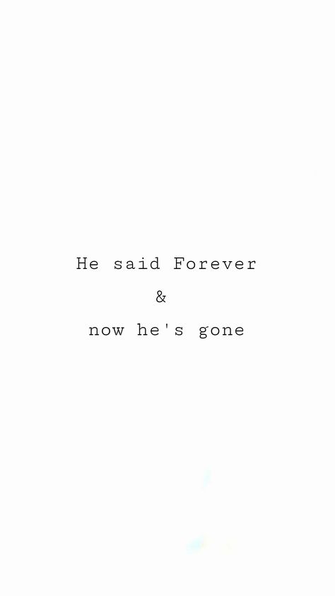 Hes Gone Forever Quotes, Hes Gone Quotes, He’s Gone, Forever He Said, Ex Quotes, Shyari Quotes, Hes Gone, Go For It Quotes, Forever Quotes