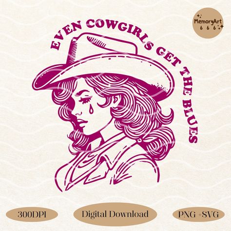 Even Cowgirls Get The Blues, Cowgirls Get The Blues, Cowgirl Svg, Country Svg, Png Shirt, Shirt Sticker, Spray Paint Art, Sleeves Ideas, Sticker Wall