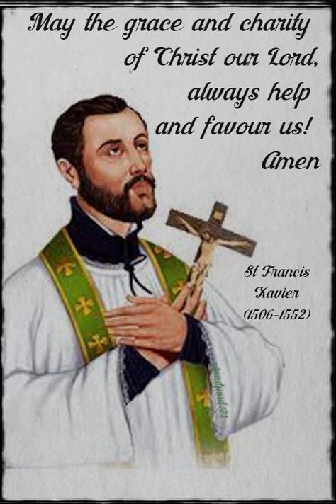 “May the grace and charity of Christ our Lord, always help and favour us! Amen.” St Francis Xavier (1506-1552) Saint Francis Xavier Quotes, Happy Feast Of St Francis Xavier, St Francis Xavier Images, Saint Francis Xavier, Medical Math, Unity Quotes, Gossip Quotes, Prayers Of The Saints, Sacrifice Quotes