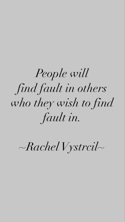 Your People Will Find You, Looking For Faults In Others Quotes, Finding Faults In Others Quotes, Find Fault In Others Quotes, People Will Find Faults In You, People Who Always Find Fault In Others, Baelish Quotes, Why Is It Always My Fault, Some People Will Always Find Fault