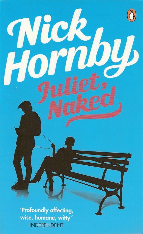 Juliet, Naked - Nick Hornby Nick Hornby, Beautiful Book Covers, English Movies, Table Books, Latest Albums, New Trailers, Reading Journal, Great Stories, Move On