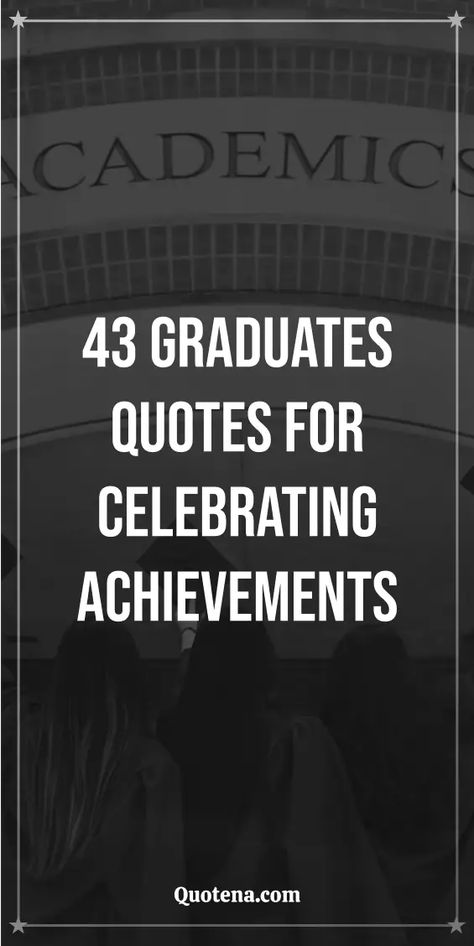 43 Graduates Quotes for Celebrating Achievements Rehab Graduation Quotes, Graduation Blessings Quotes, Motivational Graduation Quotes, Graduates Quotes, Graduating Quotes, Quotes About Graduation, Graduate Quotes, Quotes For Graduating Seniors, Graduation Day Quotes