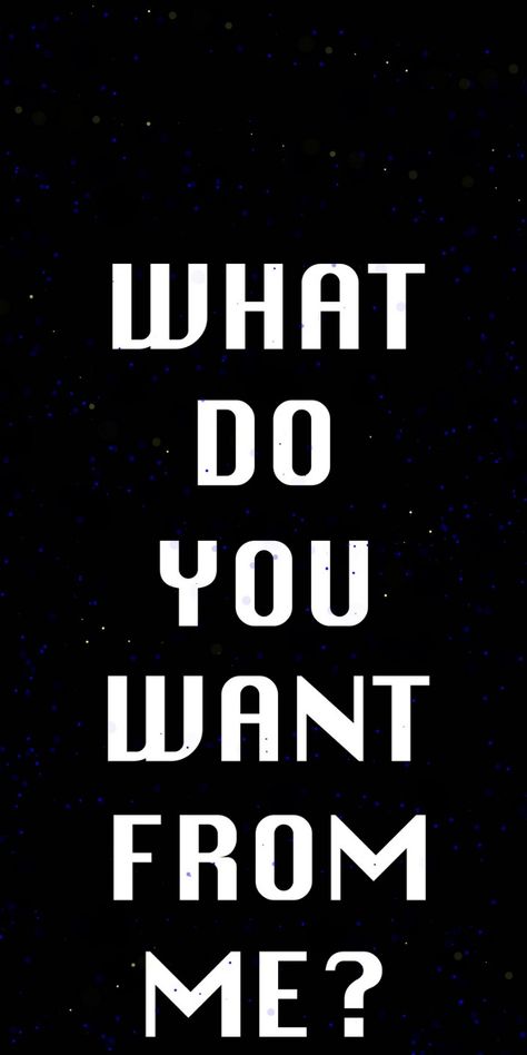 What do you just want from me What Are You Looking At Wallpaper, What Do You, Do You Want Me, What Do You Want, What Do You Want From Me, Meaningful Thoughts, Lee Miller, Love Connection, Do You Really