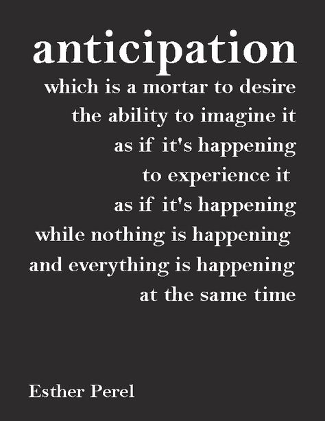 "anticipation, which is a mortar to desire the ability to imagine it as if it's happening, to experience it   as if it's happening, while nothing is happening and everything is happening   at the same time"— Esther Perel Anticipation Quotes, Sun In Leo, Esther Perel, Breathe Quotes, Moon In Pisces, Leo Moon, Complicated Love, Meditation Benefits, Meaningful Words