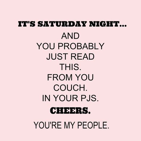 Cheers 🥂 Saturday Night Funny Quotes, Saturday Night Humor Staying Home On A, Saturday Social Media Post Ideas, Saturday Interactive Posts, Saturday Funny Quotes, Saturday Night Quotes, Pajamas Quotes, Happy Saturday Quotes, Interaction Posts