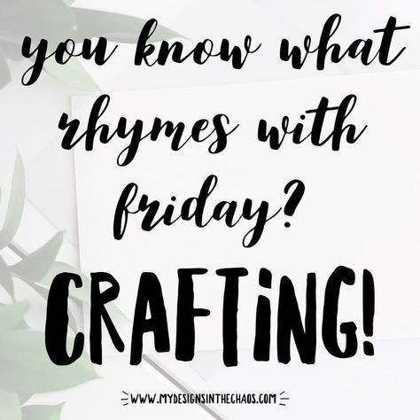 Craft Memes Round 2 - My Designs In the Chaos Crafting Quotes Funny, Crafting Quotes, Room Quotes, Fun Friday, Diy Craft Room, Mom Memes, Bee Inspired, Craft Quotes, Craft Night