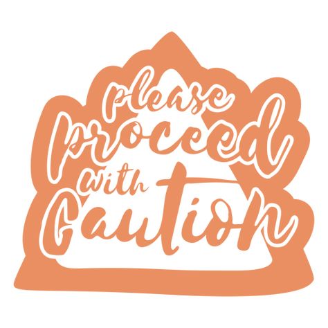 Proceed with caution quote cut out PNG Design Proceed With Caution, Design Quote, Vector Graphics Design, Free Background, Shirt Maker, Background Texture, Create T Shirt, Design Ad, Png Design