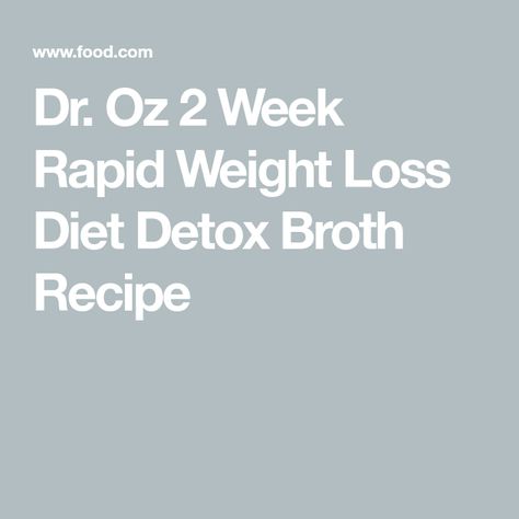 Dr. Oz 2 Week Rapid Weight Loss Diet Detox Broth Recipe Dr Oz Total 10 Plan Recipes, Dr Oz 2 Week Diet, Dr Oz Diet Plan, Dr Cabral 7 Day Detox Recipes, Dr Kellyann Bone Broth Diet 21 Days Recipes, Dr Kelly Ann Bone Broth Diet, Dr Fuhrman 6 Week Plan, Dr Hyman 10 Day Detox Diet, Dr Oz Total 10 Plan