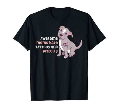 T-Shirt Pitbull Mom Shirt, Pitbull Mom, Tattoo Bracelet, Mom Tattoos, Mom Shirt, Pitbull, Best Mom, Mom Shirts, Dog Lover