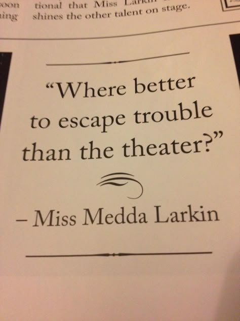 Medda Larkin ~ Newsies Acting Quotes, Musical Quotes, Mike Chang, Theatre Quotes, Theatre Geek, Lana Turner, Hamilton Musical, Theatre Nerds, Senior Quotes