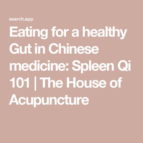 Eating for a healthy Gut in Chinese medicine: Spleen Qi 101 | The House of Acupuncture Chinese Medicine Recipes, Traditional Chinese Medicine Recipes, Spleen Qi Deficiency, Traditional Chinese Medicine Acupuncture, Medical Qigong, Qi Deficiency, Tcm Traditional Chinese Medicine, Migraine Headaches, Healthy Eating Recipes