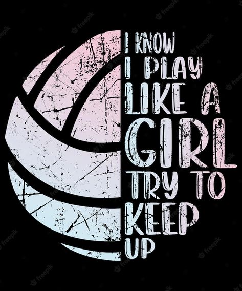 Premium Vector | I know i play like a girl try to keep up typography tshirt design volleyball tshirt design Volleyball Tshirt Designs, Volleyball Background, Up Typography, Ball Volleyball, Typography Tshirt Design, Volleyball Ball, Volleyball Net, T Shirt Logo Design, Logo Design Set