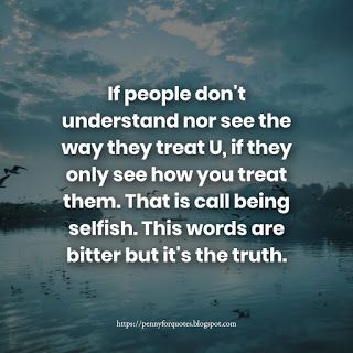 Quotes About Selfishness, Selfish Husband Quotes, Selfish People Quotes Relationships, Selfishness Quotes, Treat Everyone With Kindness, Selfish People Quotes, Selfish Quotes, Quotes 2023, Selfish People