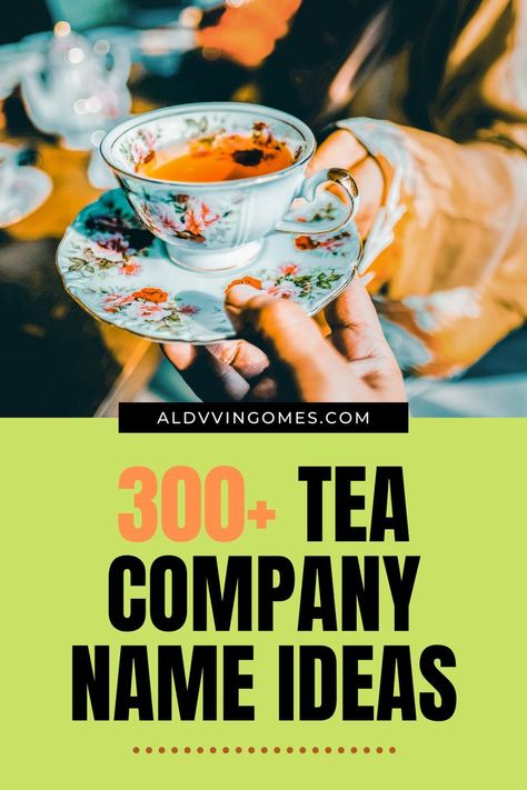 Tea Company Names, Tea Company Name Ideas, Names For Tea Company Tea Brand Name Ideas, Tea Party Names, Tea Names Ideas, Tea Shop Names Ideas, Cafe Names Ideas, Tea Names, Organic Tea Brands, Company Name Ideas, Store Names Ideas