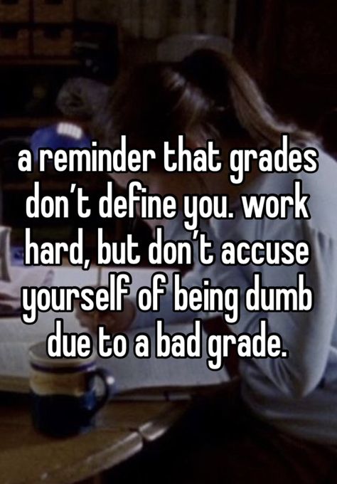 whisper academic studying grades Quotes About Bad Grades, Bad Grades Motivation, Study Motivation Whisper, Bad Grades Quotes, Nitya Core, Bad Grades Aesthetic, Academic Overachiever, Failing Grades, Grades Quotes