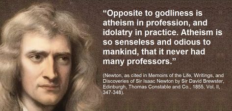 Isaac Newton: “Opposite to godliness is atheism in profession, and idolatry in practice. Atheism is so senseless and odious to mankind, that it never had many professors. Quotes On God, Isaac Newton Quotes, Newton Quotes, Bible Science, Triune God, Romantic Sayings, Book Notes, Atheist Humor, Rain Quotes