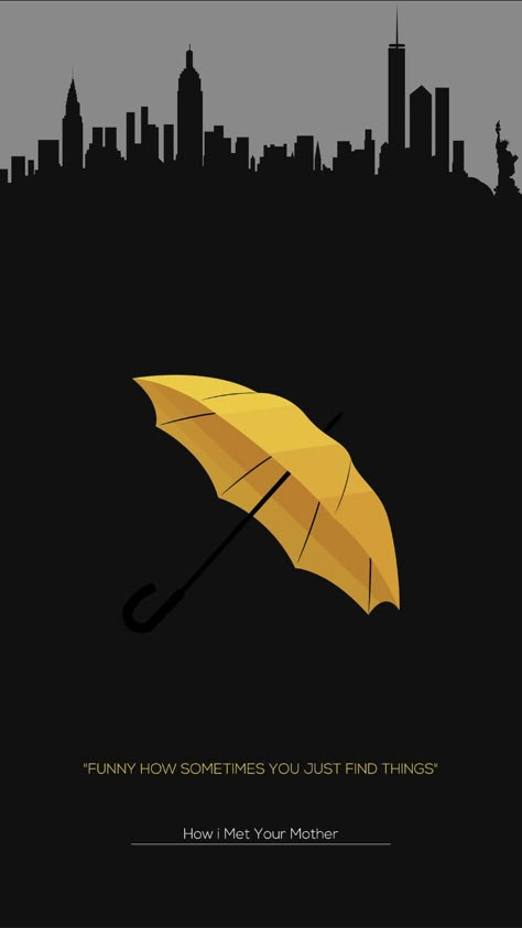 Funny How Sometimes You Just Find Things, How I Met Your Mother Yellow Umbrella, How I Met Your Mother Wallpaper Aesthetic, Himym Wallpaper Iphone, Himym Wallpaper Aesthetic, How I Met Your Mother Poster, How I Met Your Mother Wallpapers, Himym Poster, Coincidence Quotes