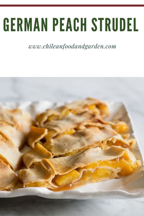 German Peach Strudel - Pilar's Chilean Food & Garden Peach Strudel, Chilean Food, Strudel Recipes, Chilean Recipes, Deserts Easy, Seasonal Fruit, Fig Jam, Food Garden, Fruit In Season