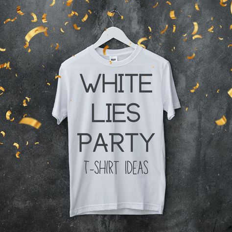 White Lie Party Shirts For Guys, White Lie T Shirt Ideas Volleyball, Creative White Lies Shirts, White Lie Tees, White Lies Party Decorations, Funny White Lies Shirts For School, White Lie Party Shirts Ideas, White Lie Tshirt Ideas, White Lie T Shirt Ideas Funny