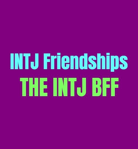 Infp Intj Friendship, Intj Friendship, Intj Flirting, Personality Growth, Intj Women, Feeling Wanted, Character Personality, Intj Personality, Female Friendship