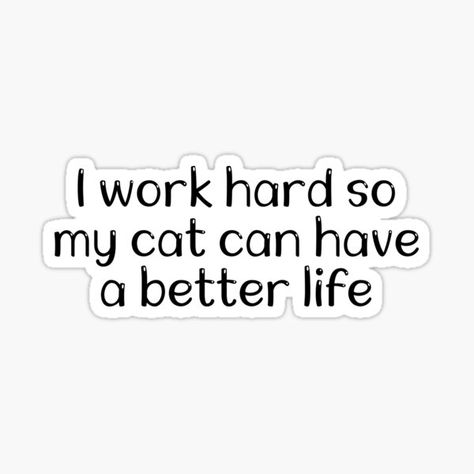 Cat Owner Quotes, Cat Mom Quotes, Quotes About Cats, Owner Quotes, Lovers Stickers, Cat Sayings, Funny Cat Quotes, Quotes Funny Humor, Cat Love Quotes